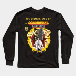 The strange case of dr. Schrodinger and his cat Long Sleeve T-Shirt